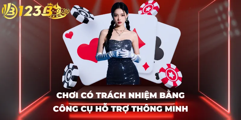 Chơi có trách nhiệm bằng công cụ hỗ trợ thông minh