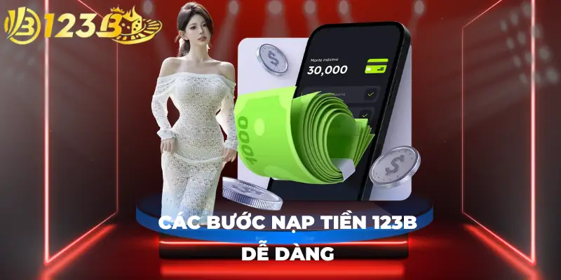 Các bước nạp tiền 123B dễ dàng