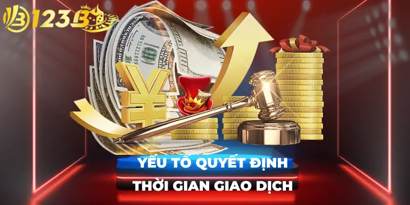 Yếu tố quyết định thời gian giao dịch